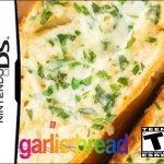 garlic bread for the ds