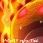 I Won’t Forgive That!