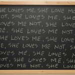 She loves me, she loves me not chalkboard template