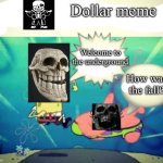 5 dollar footlong but blank | Dollar meme; Welcome to the underground; How was the fall? | image tagged in 5 dollar footlong but blank | made w/ Imgflip meme maker