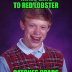 Funny | TAKES DATE TO RED LOBSTER; CATCHES CRABS | image tagged in memes,bad luck brian,date,lobster,catch,crabs | made w/ Imgflip meme maker