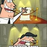 This Is Where I'd Put My Trophy If I Had One | THIS IS MY FATHER; HE HASN'T COME BACK WITH THE MILK YET | image tagged in memes,this is where i'd put my trophy if i had one | made w/ Imgflip meme maker