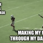 Tasks | MY WIFE WITH A RANDOM TASK; MAKING MY WAY THROUGH MY DAILY LIST | image tagged in gifs,tackling | made w/ Imgflip video-to-gif maker