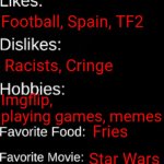 imgflip ID Card | YoloSwagger69_Official; Florin Dragomir; 20; Male; 130kg; 180; 2018.29.05; I'm autistic and i love football as well as cartoons/anime. My fav song is Never gonna give you up; Football, Spain, TF2; Racists, Cringe; Imgflip, playing games, memes; Fries; Star Wars; Water | image tagged in imgflip id card,why did i make this | made w/ Imgflip meme maker