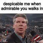 despicable me | despicable me when admirable you walks in | image tagged in gifs,real,despicable me | made w/ Imgflip video-to-gif maker