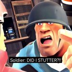 Soilder did I stutter