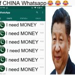 If china had whatsapp | If CHINA Whatsapp😂😂😂; I need MONEY; I need MONEY; I need MONEY; I need MONEY; I need MONEY; I need MONEY | image tagged in if x had whatsapp | made w/ Imgflip meme maker