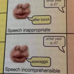 Speech incomprehensible | aawagga | image tagged in speech incomprehensible | made w/ Imgflip meme maker