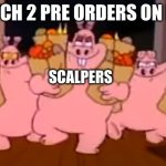 ebay... | SWITCH 2 PRE ORDERS ON EBAY:; SCALPERS | image tagged in mort gort and wart walking | made w/ Imgflip meme maker