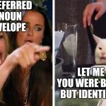 Smudge that darn cat with Karen | MY PREFERRED PRONOUN IS ENVELOPE; LET ME GUESS, YOU WERE BORN FEMALE BUT IDENTIFY AS MAIL. | image tagged in smudge that darn cat with karen | made w/ Imgflip meme maker