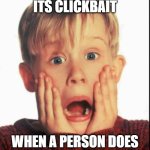 Clickbait? yes | YOU KNOW ITS CLICKBAIT; WHEN A PERSON DOES THIS ON A YT THUMBNAIL | image tagged in home alone kid | made w/ Imgflip meme maker