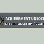 it's sci-fi related and it's fire af | here's my stream link if u wanna join | image tagged in pointless achievement | made w/ Imgflip meme maker