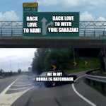 choose way in highway destiny | BACK LOVE TO WITH YURI SAKAZAKI; BACK LOVE TO NAMI; ME IN MY HONDA EG HATCHBACK | image tagged in swerving car,female,love,choosing | made w/ Imgflip meme maker
