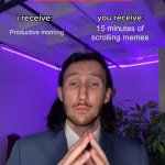 How my brain wants me to spend my morning | Productive morning; 15 minutes of scrolling memes; Me | image tagged in trade offer | made w/ Imgflip meme maker