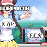 anime boobs | A VILLAGE ON A CLIFF; CAVES; CAVES; MINECRAFT
PLAYERS | image tagged in anime boobs | made w/ Imgflip meme maker