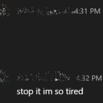Stop It I'm So Tired