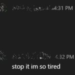 Stop It I'm So Tired