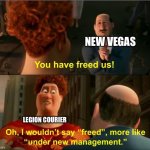 Under New Management | NEW VEGAS; LEGION COURIER | image tagged in under new management,fallout new vegas | made w/ Imgflip meme maker
