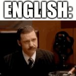 Need I say more? | ENGLISH: | image tagged in gifs,school | made w/ Imgflip video-to-gif maker