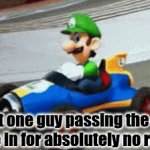 e | that one guy passing the car you're in for absolutely no reason | image tagged in you have been eternally cursed for reading the tags | made w/ Imgflip video-to-gif maker