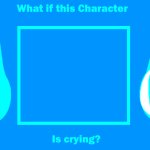 What if this Character is crying?