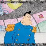 Captain Sternn | When you hear there's 1.5 billion Slavs; But you can't find where they're hiding | image tagged in captain sternn,one and a half billion slavs,slavic lives matter | made w/ Imgflip meme maker