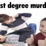 first degree murder