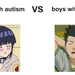 girls with autism vs boys with autism | image tagged in girls with autism vs boys with autism,memes,naruto,anime,autism | made w/ Imgflip meme maker