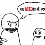 You need to kys meme template