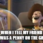 fake-out! | WHEN I TELL MY FRIEND THERE WAS A PENNY ON THE GROUND: | image tagged in gifs,funny memes | made w/ Imgflip video-to-gif maker