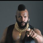 I Feel You Mr T