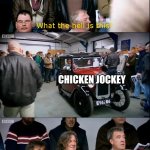 Top Gear I'm Not Interested Meme | ME & BROTHERS:; CHICKEN JOCKEY; ME: | image tagged in top gear i'm not interested,chicken jockey,memes,funny | made w/ Imgflip meme maker