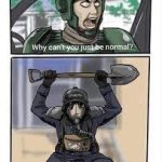 Krieg why can’t you be normal!!