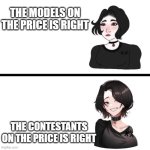 Doomer girl vs Anime Doomer girl | THE MODELS ON THE PRICE IS RIGHT; THE CONTESTANTS ON THE PRICE IS RIGHT | image tagged in doomer girl vs anime doomer girl | made w/ Imgflip meme maker
