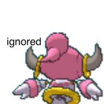 Ignored (Hoopa Edition)