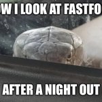 Angry snake | HOW I LOOK AT FASTFOOD; AFTER A NIGHT OUT | image tagged in angry snake | made w/ Imgflip meme maker