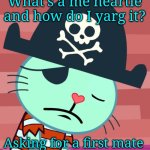 Yargggg | What's a me heartie and how do I yarg it? Asking for a first mate | image tagged in sad russell htf | made w/ Imgflip meme maker