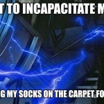 "And he hurled his thunderbolt" | ME ABOUT TO INCAPACITATE MY SISTER; AFTER RUBBING MY SOCKS ON THE CARPET FOR 30 MINUTES | image tagged in emperor palpatine force lightning | made w/ Imgflip meme maker