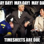 May Day | MAY DAY!  MAY DAY!  MAY DAY! TIMESHEETS ARE DUE | image tagged in may day time sheet | made w/ Imgflip meme maker