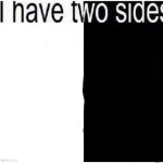 I have two sides