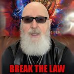 Maritime law | BREAK THE LAW | image tagged in rob halford,break the law,break,laws,you had one job | made w/ Imgflip meme maker