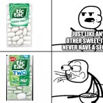 That moment when the sweet is so good that you just GOTTA make a sequel to it. | JUST LIKE ANY OTHER SWEET, IT’LL NEVER HAVE A SEQUEL. | image tagged in blank cereal guy | made w/ Imgflip meme maker