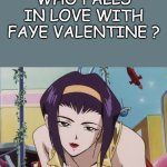 who falls in love with faye valentine ?