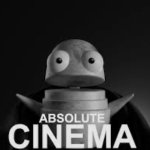 Absolute cinema template i made | image tagged in absolute cinema | made w/ Imgflip meme maker