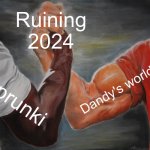 2024 was NOT safe | Ruining 2024; Dandy's world; Sprunki | image tagged in memes,epic handshake,sprunki,dandy's world,anti sprunki,anti dandy's world | made w/ Imgflip meme maker