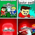 Kids violence is never the answer | i dont like taylor swift; swifties; swifties; swifties | image tagged in kids violence is never the answer,taylor swift,memes | made w/ Imgflip meme maker
