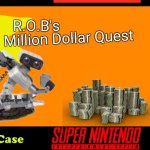 A Small Loan of a Million Dollars | R.O.B's; Million Dollar Quest | image tagged in blank snes game box | made w/ Imgflip meme maker