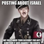 mark zuckerberg | I SEE YOU POSTING ABOUT ISRAEL; WE SUSPENDED YOUR ACCOUNT FOR ANTI SEMITISM IT GOES AGAINST THE RIGHTS OF ISRAEL'S FREEDOM TO COMMIT GENOCIDE. | image tagged in mark zuckerberg | made w/ Imgflip meme maker