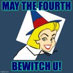 ( : | MAY THE FOURTH; BEWITCH U! | image tagged in memes,y u no,may the 4th | made w/ Imgflip meme maker