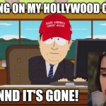 Snow white | CHECKING ON MY HOLLYWOOD CAREER... ANNNNND IT'S GONE! | image tagged in memes,aaaaand its gone | made w/ Imgflip meme maker